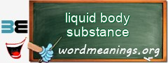 WordMeaning blackboard for liquid body substance